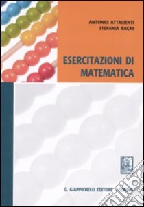 Esercitazioni di matematica libro di Attalienti Antonio; Ragni Stefania