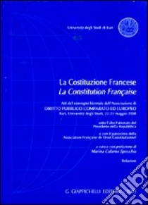 La Costituzione francese-La Constitution française. Atti del Convegno biennale dell'Associazione di diritto pubblico comparato ed europeo (Bari, 22-23 maggio 2008) libro di Calamo Specchia M. (cur.)