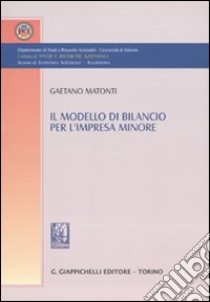 Il modello di bilancio per l'impresa minore libro di Matonti Gaetano