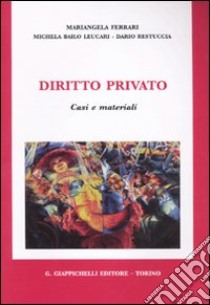 Diritto privato. Casi e materiali libro di Ferrari Margherita; Bailo Leucari Michela; Restuccia Dario