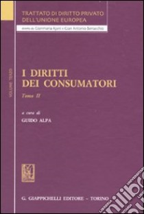 Trattato di diritto privato dell'Unione Europea. Vol. 3/2: I diritti dei consumatori libro di Alpa G. (cur.)