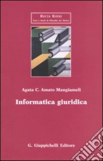 Informatica giuridica. Appunti e materiali ad uso di lezioni libro di Amato Mangiameli Agata C.