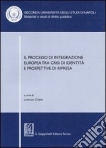 Il processo di integrazione europea tra crisi di identità e prospettive di ripresa. Atti del Convegno (Santa Maria Capua Vetere, 17-18 maggio 2007) libro di Chieffi L. (cur.)