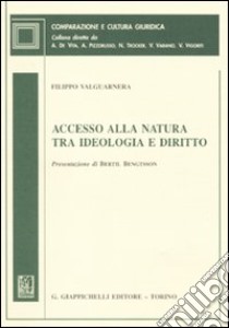 Accesso alla natura tra ideologia e diritto libro di Valguarnera Filippo