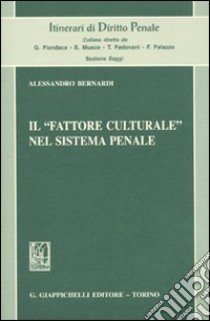 Il «fattore culturale» nel sistema penale libro di Bernardi Alessandro