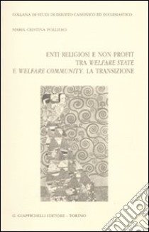 Enti religiosi e non profit tra welfare state e welfare community. La transizione libro di Folliero M. Cristina