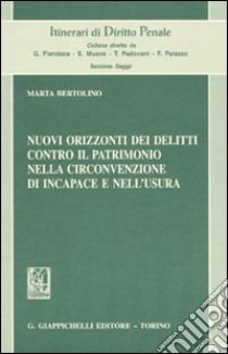 Nuovi orizzonti dei delitti contro il patrimonio nella circonvenzione di incapace e nell'usura libro di Bertolino Marta