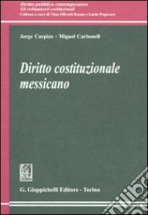 Diritto costituzionale messicano libro di Carpizo Jorge; Carbonell Miguel