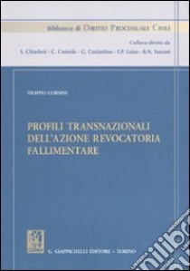 Profili transnazionali dell'azione revocatoria fallimentare libro di Corsini Filippo