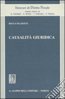 Causalità giuridica libro di Blaiotta Rocco