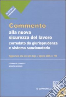 Commento alla nuova sicurezza del lavoro. Corredato da giurisprudenza e sistema sanzionatorio. Con CD-ROM libro di Cervetti Spriano Fernanda - Spriano Monica