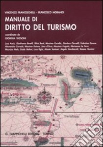 Manuale di diritto del turismo libro di Franceschelli Vincenzo - Morandi Francesco