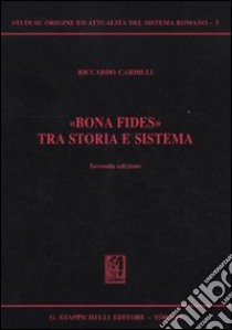 «Bona fides» tra storia e sistema libro di Cardilli Riccardo