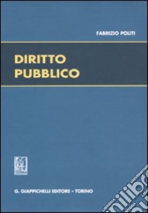 Diritto pubblico libro di Politi Fabrizio