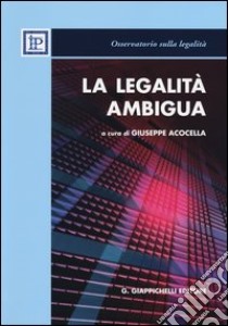 La legalità ambigua libro di Acocella G. (cur.)