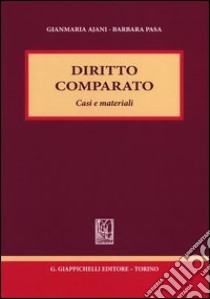 Diritto comparato. Casi e materiali libro di Ajani Gianmaria; Pasa Barbara