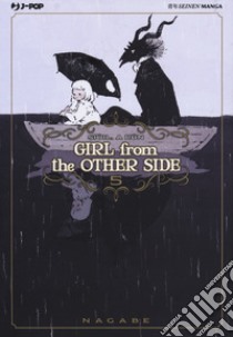 Girl from the other side. Vol. 5 libro di Nagabe