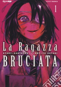 La ragazza bruciata. Vol. 1 libro di Kantetsu