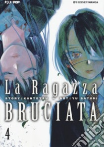 La ragazza bruciata. Vol. 4 libro di Kantetsu