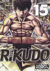 Rikudo. Vol. 15 libro di Matsubara Toshimitsu