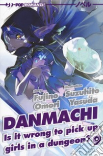 DanMachi. Vol. 9 libro di Omori Fujino