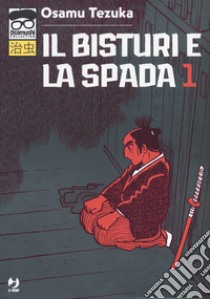 Il bisturi e la spada. Vol. 1 libro di Tezuka Osamu