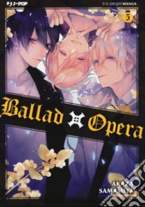 Ballad X Opera. Vol. 5 libro di Samamiya Akaza