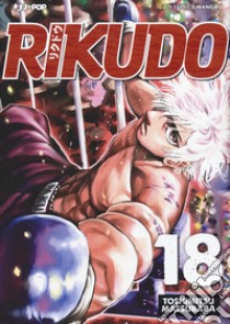 Rikudo. Vol. 18 libro di Matsubara Toshimitsu