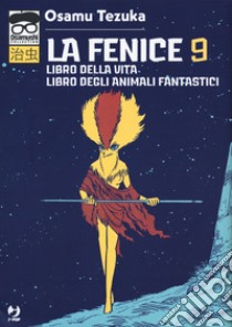 La fenice. Vol. 9: Libro della vita-Libro degli animali fantastici libro di Tezuka Osamu