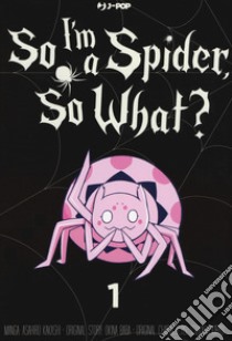 So I'm a spider, so what?. Vol. 1 libro di Baba Okina; Kakashi Asahiro