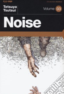 Noise. Vol. 3 libro di Tsutsui Tetsuya