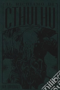 Il richiamo di Cthulhu. Ediz. deluxe libro di Lovecraft Howard P.; Tanabe Gou