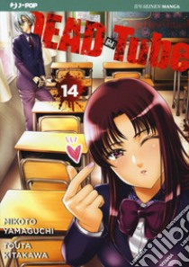 Dead tube. Vol. 14 libro di Yamaguchi Mikoto