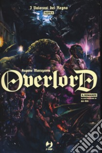 I valorosi del regno. Parte seconda. Overlord. Vol. 6 libro di Maruyama Kugane