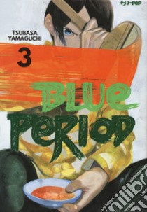 Blue period. Vol. 3 libro di Yamaguchi Tsubasa