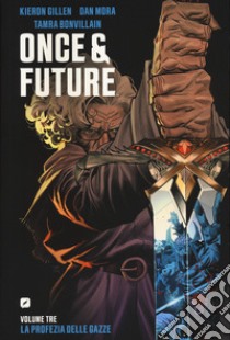 Once & future. Vol. 3: La profezia delle gazze libro di Gillen Kieron