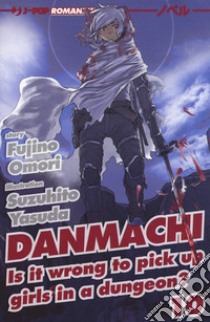 DanMachi. Vol. 10 libro di Omori Fujino