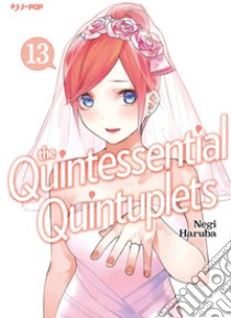 The quintessential quintuplets. Vol. 13 libro di Haruba Negi