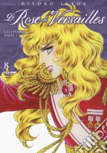 Lady Oscar collection. Le rose di Versailles. Vol. 8: Encore: episodi parte II libro di Ikeda Riyoko