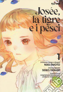 Josée, la tigre e i pesci. Vol. 1 libro di Tanabe Seiko; Emoto Nao