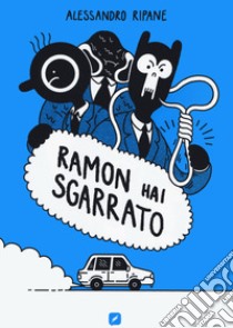 Ramon hai sgarrato libro di Ripane Alessandro