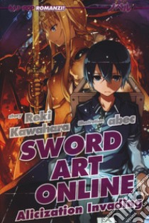 Alicization invading. Sword art online. Vol. 15 libro di Kawahara Reki