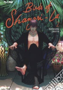 Birds of Shangri-La. Vol. 2 libro di Zariya Ranmaru