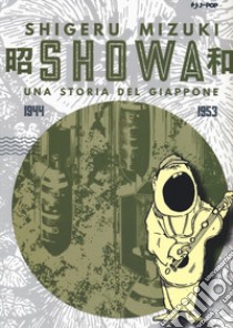 Showa. Una storia del Giappone. Vol. 3: 1944-1953 libro di Mizuki Shigeru