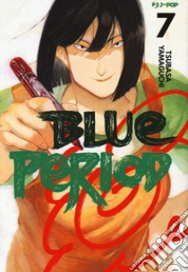 Blue period. Vol. 7 libro di Yamaguchi Tsubasa