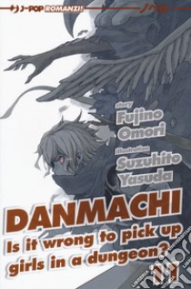 DanMachi. Vol. 11 libro di Omori Fujino