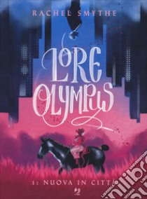 Lore olympus. Vol. 1: Nuova in città libro di Smythe Rachel