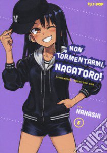 Non tormentarmi, Nagatoro!. Vol. 5 libro di Nanashi