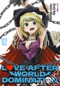 Love after world domination. Vol. 2 libro di Noda Hiroshi; Wakamatsu Takahiro