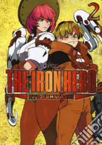 The iron hero. Vol. 2 libro di Sumiyoshi Ryo